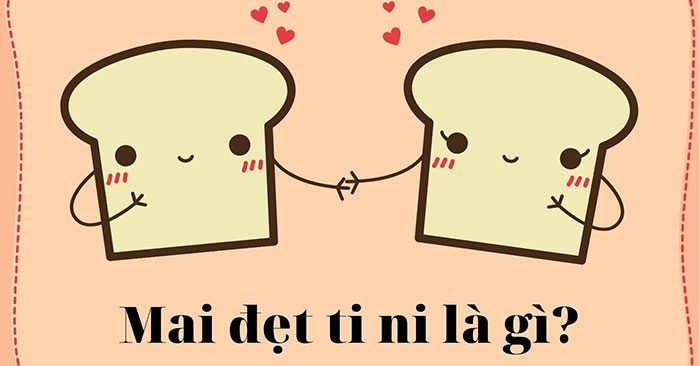Mai đẹt-ti-ni là gì